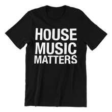 Load image into Gallery viewer, HOUSE MUSIC MATTERS UNISEX TEE