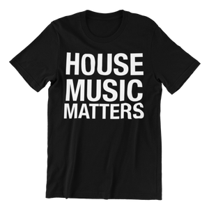 HOUSE MUSIC MATTERS UNISEX TEE