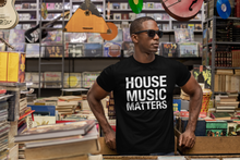 Load image into Gallery viewer, HOUSE MUSIC MATTERS UNISEX TEE